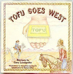 COOKBOOK~TOFU GOES WEST BY GARY LANDGREBE (1979)  