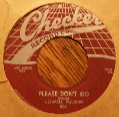 LOWELL FULSON   PLEASE DONT GO   CHECKER 854  BLUES 45  